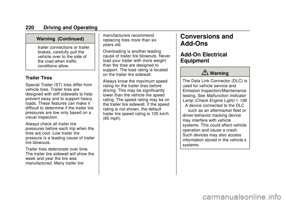 CHEVROLET COLORADO 2020 User Guide Chevrolet Colorado Owner Manual (GMNA-Localizing-U.S./Canada/Mexico-
13566640) - 2020 - CRC - 9/30/19
220 Driving and Operating
Warning (Continued)
trailer connections or trailer
brakes, carefully pul