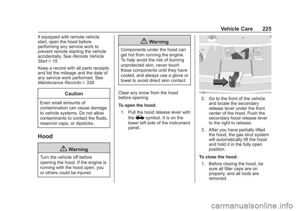 CHEVROLET COLORADO 2020  Owners Manual Chevrolet Colorado Owner Manual (GMNA-Localizing-U.S./Canada/Mexico-
13566640) - 2020 - CRC - 10/4/19
Vehicle Care 225
If equipped with remote vehicle
start, open the hood before
performing any servic