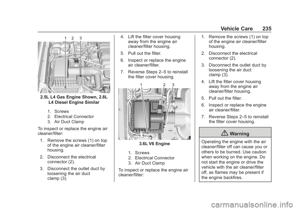 CHEVROLET COLORADO 2020 Owners Manual Chevrolet Colorado Owner Manual (GMNA-Localizing-U.S./Canada/Mexico-
13566640) - 2020 - CRC - 10/4/19
Vehicle Care 235
2.5L L4 Gas Engine Shown, 2.8LL4 Diesel Engine Similar
1. Screws
2. Electrical Co CHEVROLET COLORADO 2020 Owners Manual Chevrolet Colorado Owner Manual (GMNA-Localizing-U.S./Canada/Mexico-
13566640) - 2020 - CRC - 10/4/19
Vehicle Care 235
2.5L L4 Gas Engine Shown, 2.8LL4 Diesel Engine Similar
1. Screws
2. Electrical Co