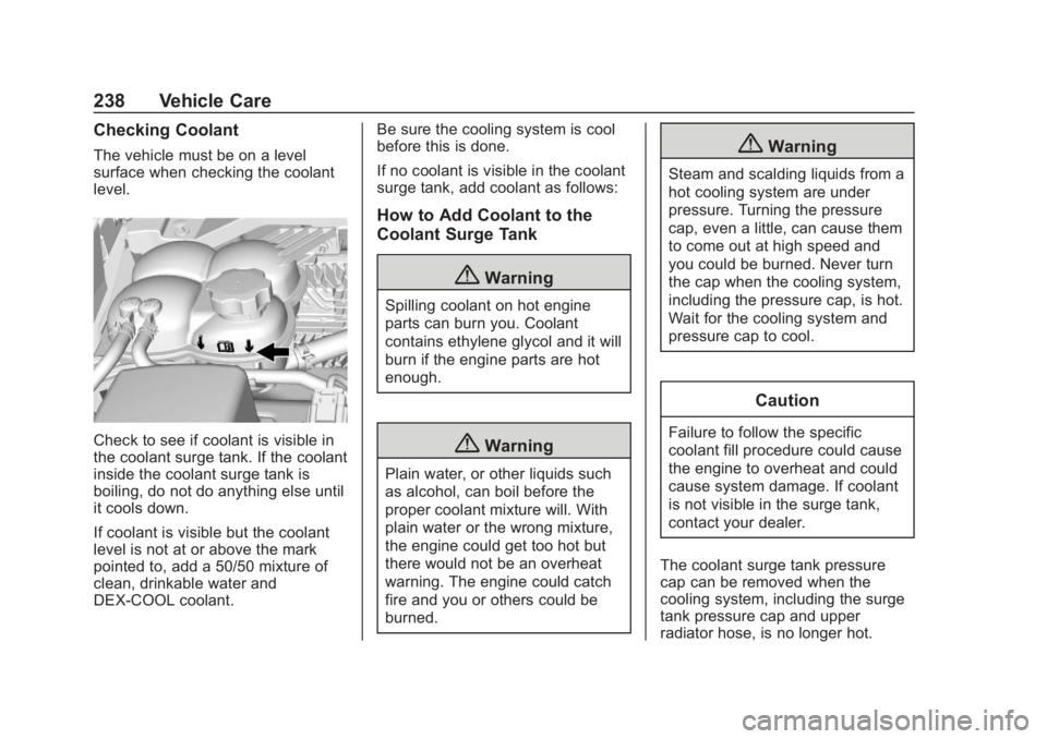 CHEVROLET COLORADO 2020  Owners Manual Chevrolet Colorado Owner Manual (GMNA-Localizing-U.S./Canada/Mexico-
13566640) - 2020 - CRC - 10/4/19
238 Vehicle Care
Checking Coolant
The vehicle must be on a level
surface when checking the coolant