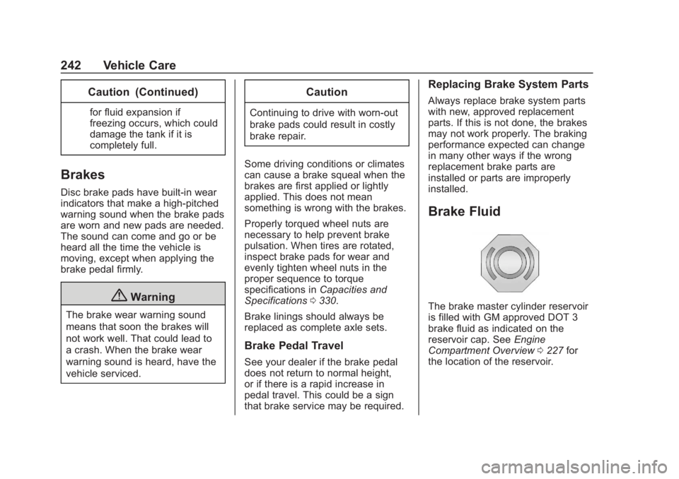 CHEVROLET COLORADO 2020 Service Manual Chevrolet Colorado Owner Manual (GMNA-Localizing-U.S./Canada/Mexico-
13566640) - 2020 - CRC - 10/4/19
242 Vehicle Care
Caution (Continued)
for fluid expansion if
freezing occurs, which could
damage th