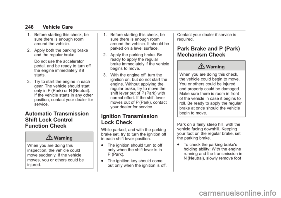 CHEVROLET COLORADO 2020 Owners Manual Chevrolet Colorado Owner Manual (GMNA-Localizing-U.S./Canada/Mexico-
13566640) - 2020 - CRC - 10/4/19
246 Vehicle Care
1. Before starting this check, besure there is enough room
around the vehicle.
2. CHEVROLET COLORADO 2020 Owners Manual Chevrolet Colorado Owner Manual (GMNA-Localizing-U.S./Canada/Mexico-
13566640) - 2020 - CRC - 10/4/19
246 Vehicle Care
1. Before starting this check, besure there is enough room
around the vehicle.
2.