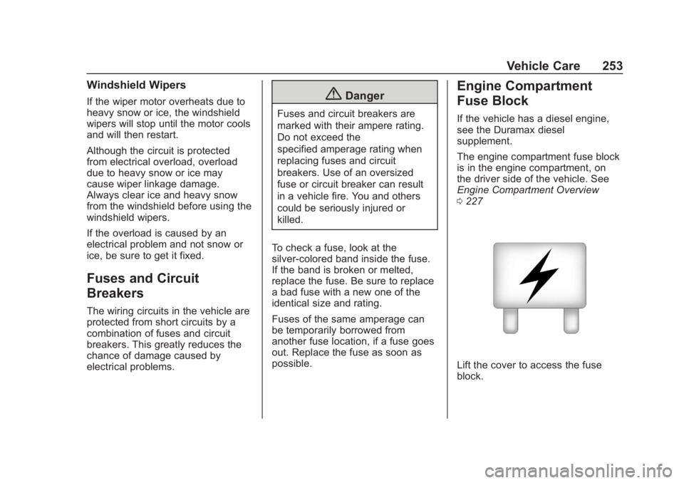 CHEVROLET COLORADO 2020  Owners Manual Chevrolet Colorado Owner Manual (GMNA-Localizing-U.S./Canada/Mexico-
13566640) - 2020 - CRC - 10/4/19
Vehicle Care 253
Windshield Wipers
If the wiper motor overheats due to
heavy snow or ice, the wind