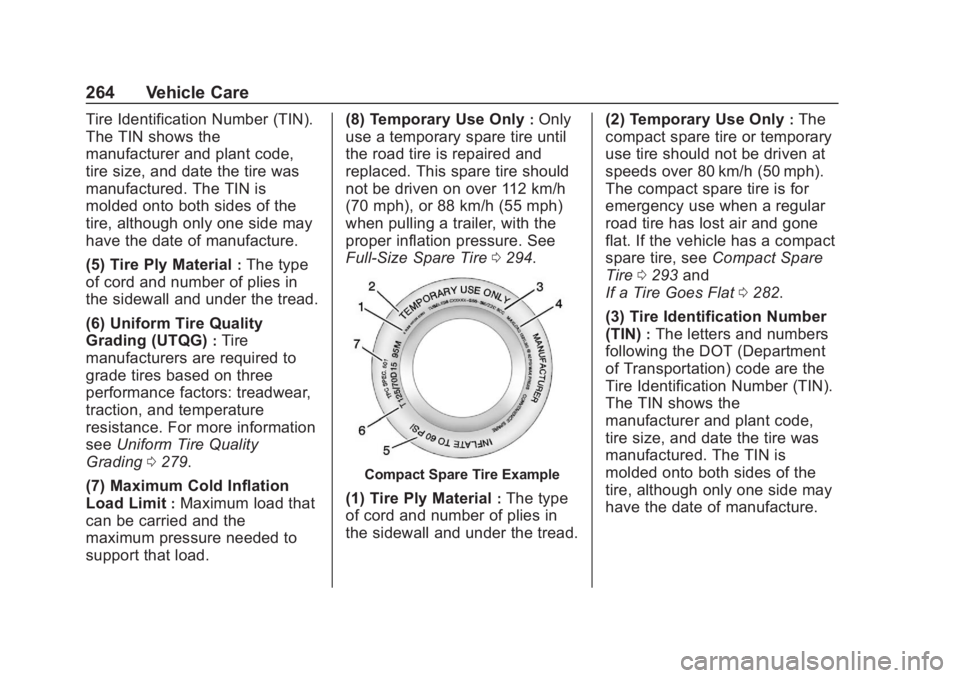 CHEVROLET COLORADO 2020  Owners Manual Chevrolet Colorado Owner Manual (GMNA-Localizing-U.S./Canada/Mexico-
13566640) - 2020 - CRC - 10/4/19
264 Vehicle Care
Tire Identification Number (TIN).
The TIN shows the
manufacturer and plant code,
