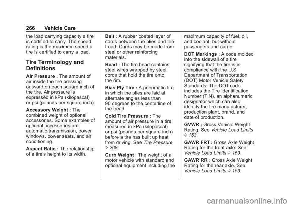 CHEVROLET COLORADO 2020  Owners Manual Chevrolet Colorado Owner Manual (GMNA-Localizing-U.S./Canada/Mexico-
13566640) - 2020 - CRC - 10/4/19
266 Vehicle Care
the load carrying capacity a tire
is certified to carry. The speed
rating is the 