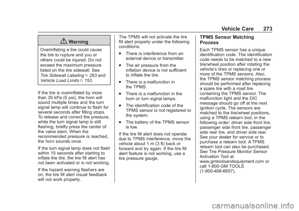 CHEVROLET COLORADO 2020 Owners Guide Chevrolet Colorado Owner Manual (GMNA-Localizing-U.S./Canada/Mexico-
13566640) - 2020 - CRC - 10/4/19
Vehicle Care 273
{Warning
Overinflating a tire could cause
the tire to rupture and you or
others c CHEVROLET COLORADO 2020 Owners Guide Chevrolet Colorado Owner Manual (GMNA-Localizing-U.S./Canada/Mexico-
13566640) - 2020 - CRC - 10/4/19
Vehicle Care 273
{Warning
Overinflating a tire could cause
the tire to rupture and you or
others c