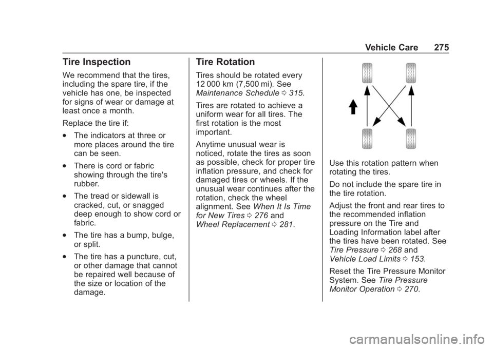 CHEVROLET COLORADO 2020 User Guide Chevrolet Colorado Owner Manual (GMNA-Localizing-U.S./Canada/Mexico-
13566640) - 2020 - CRC - 10/4/19
Vehicle Care 275
Tire Inspection
We recommend that the tires,
including the spare tire, if the
veh
