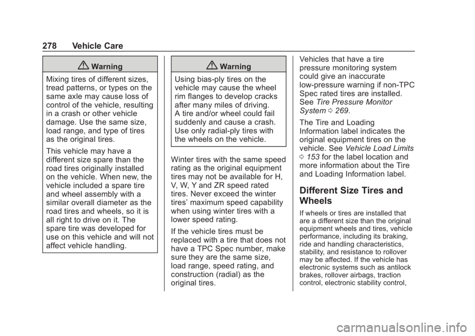 CHEVROLET COLORADO 2020  Owners Manual Chevrolet Colorado Owner Manual (GMNA-Localizing-U.S./Canada/Mexico-
13566640) - 2020 - CRC - 10/4/19
278 Vehicle Care
{Warning
Mixing tires of different sizes,
tread patterns, or types on the
same ax