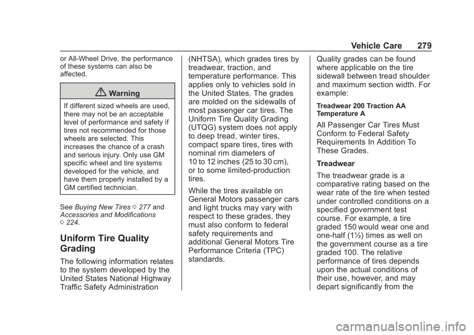 CHEVROLET COLORADO 2020 User Guide Chevrolet Colorado Owner Manual (GMNA-Localizing-U.S./Canada/Mexico-
13566640) - 2020 - CRC - 10/4/19
Vehicle Care 279
or All-Wheel Drive, the performance
of these systems can also be
affected.
{Warni CHEVROLET COLORADO 2020 User Guide Chevrolet Colorado Owner Manual (GMNA-Localizing-U.S./Canada/Mexico-
13566640) - 2020 - CRC - 10/4/19
Vehicle Care 279
or All-Wheel Drive, the performance
of these systems can also be
affected.
{Warni