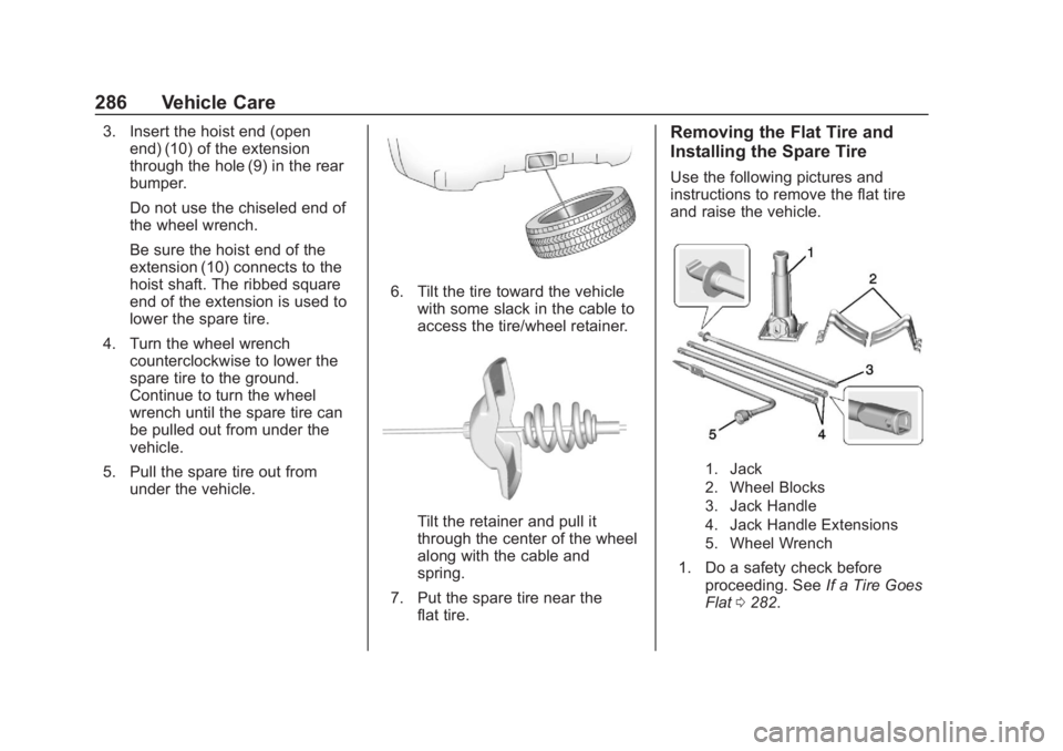 CHEVROLET COLORADO 2020 Owners Manual Chevrolet Colorado Owner Manual (GMNA-Localizing-U.S./Canada/Mexico-
13566640) - 2020 - CRC - 10/4/19
286 Vehicle Care
3. Insert the hoist end (openend) (10) of the extension
through the hole (9) in t CHEVROLET COLORADO 2020 Owners Manual Chevrolet Colorado Owner Manual (GMNA-Localizing-U.S./Canada/Mexico-
13566640) - 2020 - CRC - 10/4/19
286 Vehicle Care
3. Insert the hoist end (openend) (10) of the extension
through the hole (9) in t
