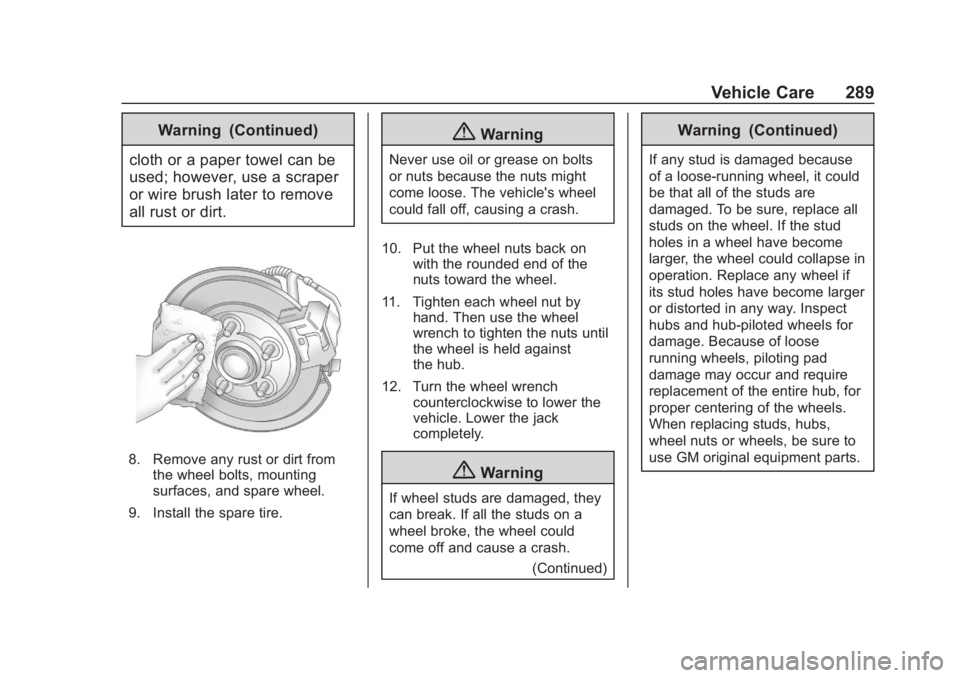 CHEVROLET COLORADO 2020  Owners Manual Chevrolet Colorado Owner Manual (GMNA-Localizing-U.S./Canada/Mexico-
13566640) - 2020 - CRC - 10/4/19
Vehicle Care 289
Warning (Continued)
cloth or a paper towel can be
used; however, use a scraper
or