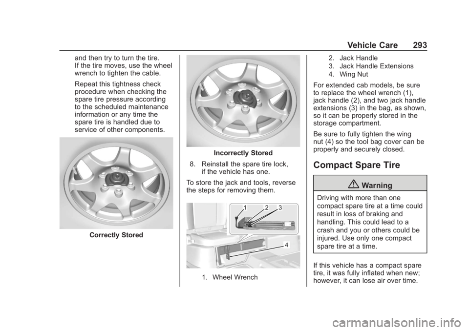 CHEVROLET COLORADO 2020  Owners Manual Chevrolet Colorado Owner Manual (GMNA-Localizing-U.S./Canada/Mexico-
13566640) - 2020 - CRC - 10/4/19
Vehicle Care 293
and then try to turn the tire.
If the tire moves, use the wheel
wrench to tighten