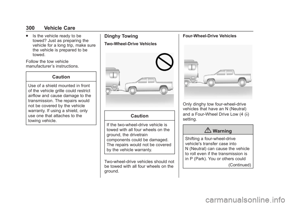 CHEVROLET COLORADO 2020 Owners Manual Chevrolet Colorado Owner Manual (GMNA-Localizing-U.S./Canada/Mexico-
13566640) - 2020 - CRC - 10/4/19
300 Vehicle Care
.Is the vehicle ready to be
towed? Just as preparing the
vehicle for a long trip, CHEVROLET COLORADO 2020 Owners Manual Chevrolet Colorado Owner Manual (GMNA-Localizing-U.S./Canada/Mexico-
13566640) - 2020 - CRC - 10/4/19
300 Vehicle Care
.Is the vehicle ready to be
towed? Just as preparing the
vehicle for a long trip,