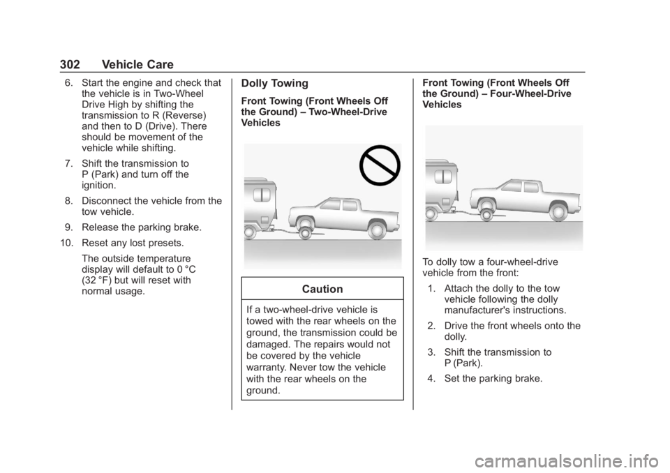 CHEVROLET COLORADO 2020 Owners Manual Chevrolet Colorado Owner Manual (GMNA-Localizing-U.S./Canada/Mexico-
13566640) - 2020 - CRC - 10/4/19
302 Vehicle Care
6. Start the engine and check thatthe vehicle is in Two-Wheel
Drive High by shift CHEVROLET COLORADO 2020 Owners Manual Chevrolet Colorado Owner Manual (GMNA-Localizing-U.S./Canada/Mexico-
13566640) - 2020 - CRC - 10/4/19
302 Vehicle Care
6. Start the engine and check thatthe vehicle is in Two-Wheel
Drive High by shift