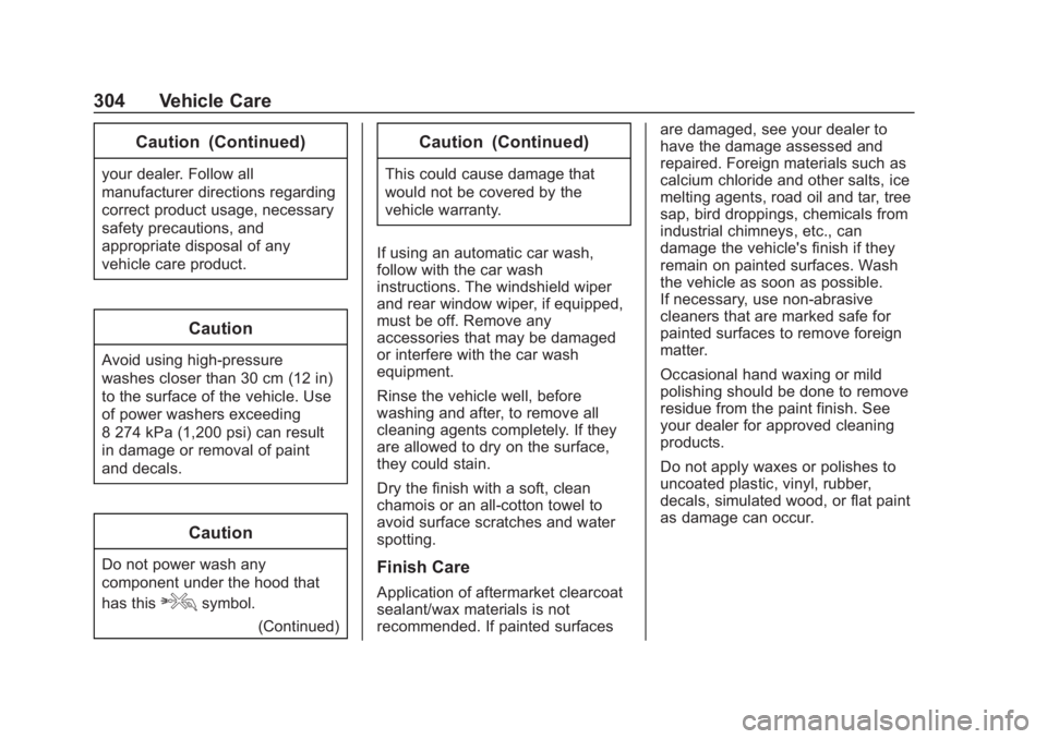 CHEVROLET COLORADO 2020 Owners Manual Chevrolet Colorado Owner Manual (GMNA-Localizing-U.S./Canada/Mexico-
13566640) - 2020 - CRC - 10/4/19
304 Vehicle Care
Caution (Continued)
your dealer. Follow all
manufacturer directions regarding
cor CHEVROLET COLORADO 2020 Owners Manual Chevrolet Colorado Owner Manual (GMNA-Localizing-U.S./Canada/Mexico-
13566640) - 2020 - CRC - 10/4/19
304 Vehicle Care
Caution (Continued)
your dealer. Follow all
manufacturer directions regarding
cor