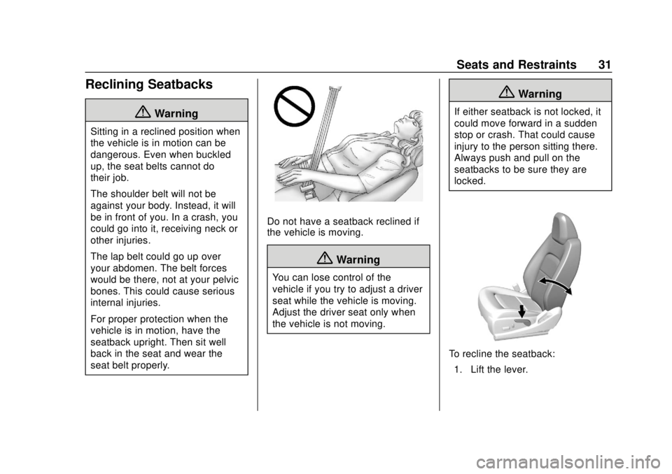 CHEVROLET COLORADO 2020 User Guide Chevrolet Colorado Owner Manual (GMNA-Localizing-U.S./Canada/Mexico-
13566640) - 2020 - CRC - 9/30/19
Seats and Restraints 31
Reclining Seatbacks
{Warning
Sitting in a reclined position when
the vehic