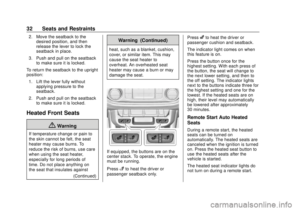 CHEVROLET COLORADO 2020 User Guide Chevrolet Colorado Owner Manual (GMNA-Localizing-U.S./Canada/Mexico-
13566640) - 2020 - CRC - 9/30/19
32 Seats and Restraints
2. Move the seatback to thedesired position, and then
release the lever to
