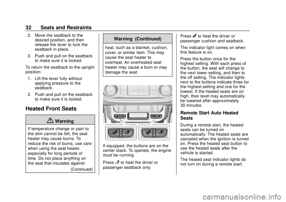 CHEVROLET COLORADO 2020 Owners Manual Chevrolet Colorado Owner Manual (GMNA-Localizing-U.S./Canada/Mexico-
13566640) - 2020 - CRC - 9/30/19
32 Seats and Restraints
2. Move the seatback to thedesired position, and then
release the lever to CHEVROLET COLORADO 2020 Owners Manual Chevrolet Colorado Owner Manual (GMNA-Localizing-U.S./Canada/Mexico-
13566640) - 2020 - CRC - 9/30/19
32 Seats and Restraints
2. Move the seatback to thedesired position, and then
release the lever to