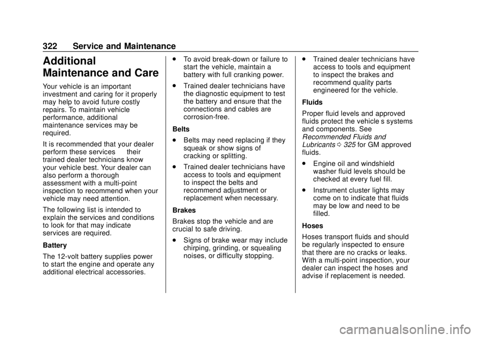 CHEVROLET COLORADO 2020 User Guide Chevrolet Colorado Owner Manual (GMNA-Localizing-U.S./Canada/Mexico-
13566640) - 2020 - CRC - 9/30/19
322 Service and Maintenance
Additional
Maintenance and Care
Your vehicle is an important
investmen