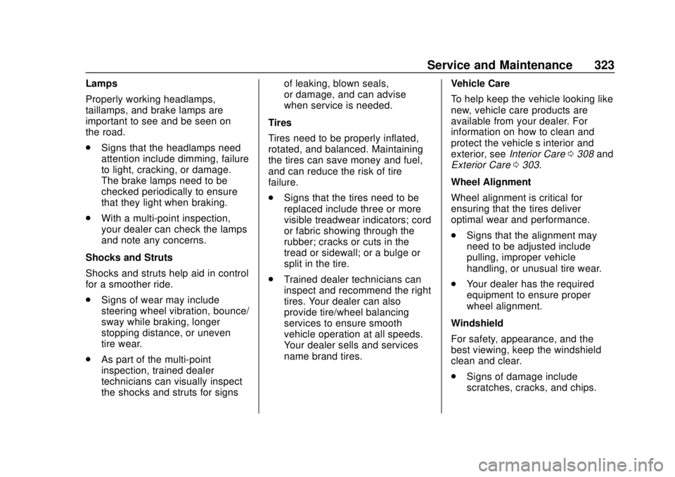 CHEVROLET COLORADO 2020  Owners Manual Chevrolet Colorado Owner Manual (GMNA-Localizing-U.S./Canada/Mexico-
13566640) - 2020 - CRC - 9/30/19
Service and Maintenance 323
Lamps
Properly working headlamps,
taillamps, and brake lamps are
impor