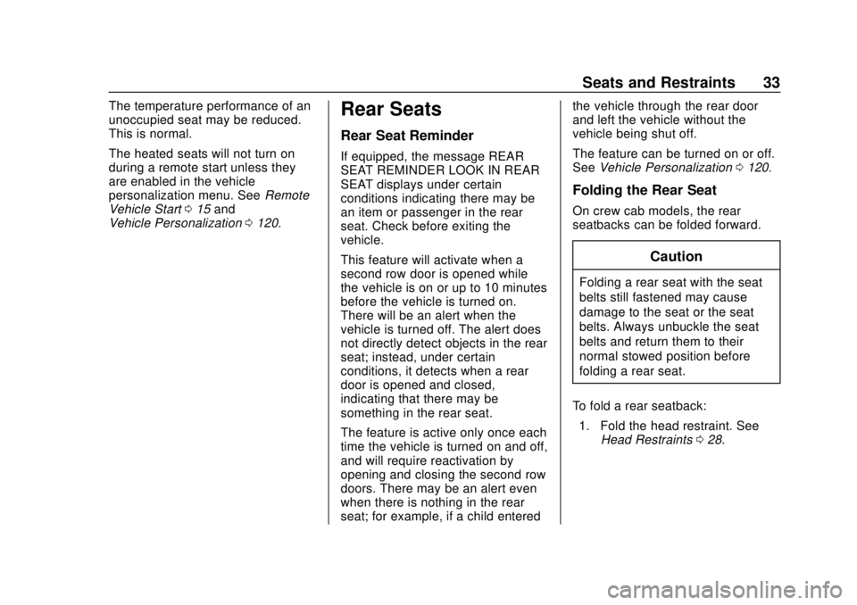 CHEVROLET COLORADO 2020 Owners Guide Chevrolet Colorado Owner Manual (GMNA-Localizing-U.S./Canada/Mexico-
13566640) - 2020 - CRC - 9/30/19
Seats and Restraints 33
The temperature performance of an
unoccupied seat may be reduced.
This is 