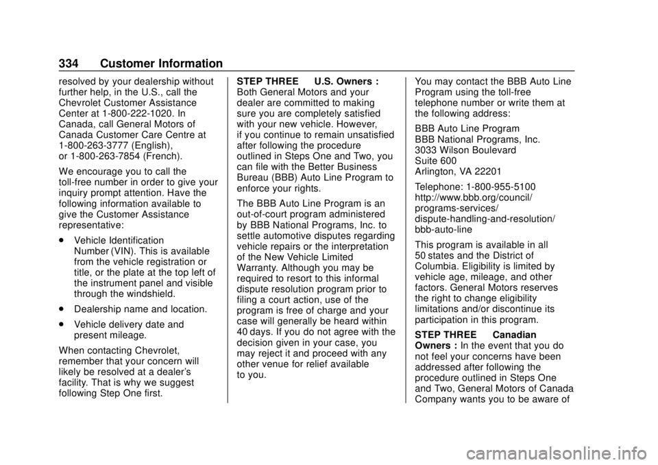 CHEVROLET COLORADO 2020  Owners Manual Chevrolet Colorado Owner Manual (GMNA-Localizing-U.S./Canada/Mexico-
13566640) - 2020 - CRC - 9/30/19
334 Customer Information
resolved by your dealership without
further help, in the U.S., call the
C