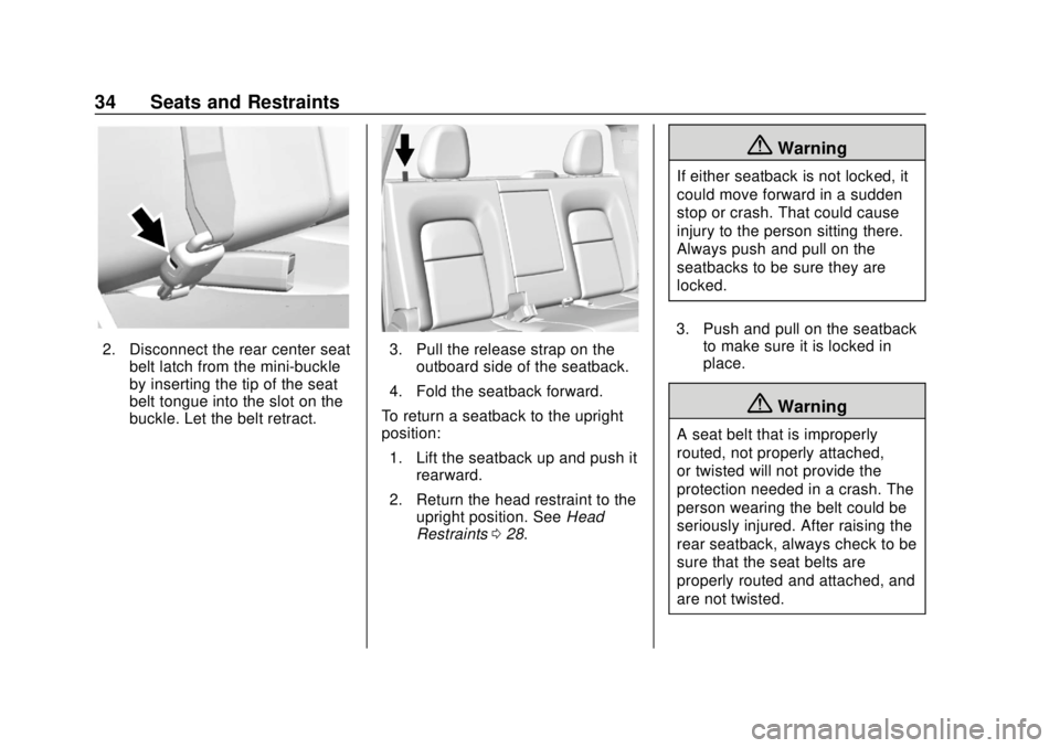 CHEVROLET COLORADO 2020 User Guide Chevrolet Colorado Owner Manual (GMNA-Localizing-U.S./Canada/Mexico-
13566640) - 2020 - CRC - 9/30/19
34 Seats and Restraints
2. Disconnect the rear center seatbelt latch from the mini-buckle
by inser