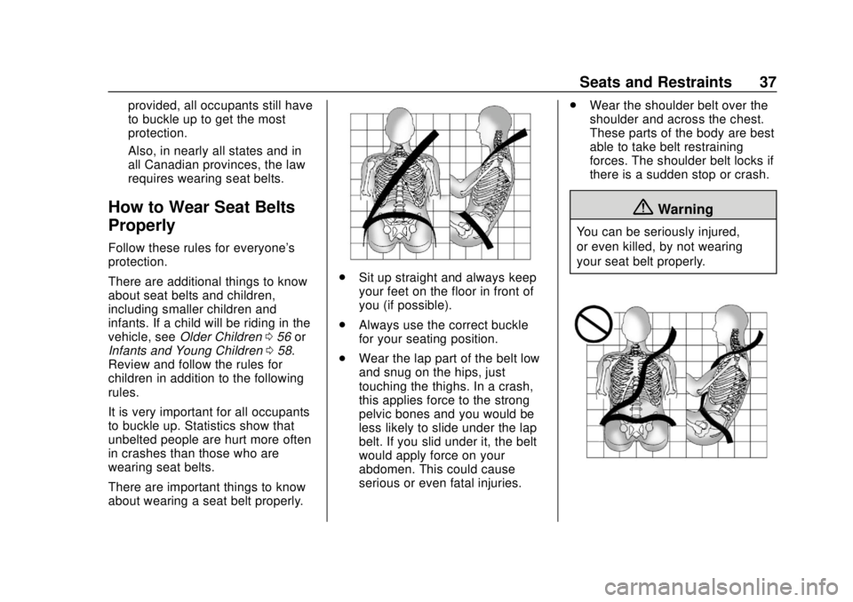 CHEVROLET COLORADO 2020 Owners Guide Chevrolet Colorado Owner Manual (GMNA-Localizing-U.S./Canada/Mexico-
13566640) - 2020 - CRC - 9/30/19
Seats and Restraints 37
provided, all occupants still have
to buckle up to get the most
protection