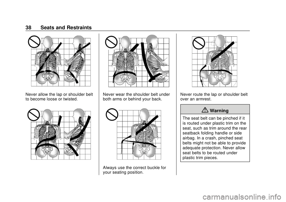 CHEVROLET COLORADO 2020  Owners Manual Chevrolet Colorado Owner Manual (GMNA-Localizing-U.S./Canada/Mexico-
13566640) - 2020 - CRC - 9/30/19
38 Seats and Restraints
Never allow the lap or shoulder belt
to become loose or twisted.Never wear