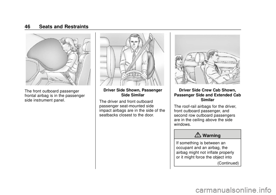 CHEVROLET COLORADO 2020 Owners Guide Chevrolet Colorado Owner Manual (GMNA-Localizing-U.S./Canada/Mexico-
13566640) - 2020 - CRC - 9/30/19
46 Seats and Restraints
The front outboard passenger
frontal airbag is in the passenger
side instr