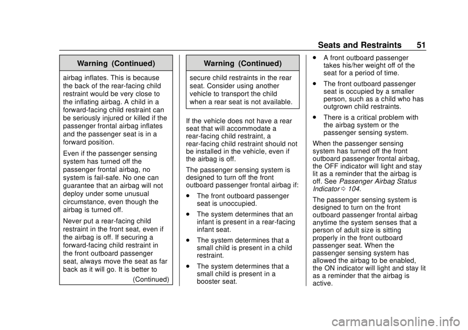 CHEVROLET COLORADO 2020  Owners Manual Chevrolet Colorado Owner Manual (GMNA-Localizing-U.S./Canada/Mexico-
13566640) - 2020 - CRC - 9/30/19
Seats and Restraints 51
Warning (Continued)
airbag inflates. This is because
the back of the rear-