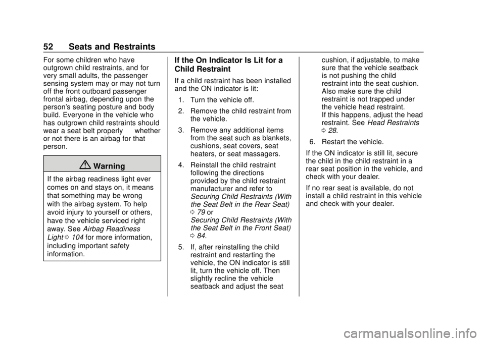 CHEVROLET COLORADO 2020 Workshop Manual Chevrolet Colorado Owner Manual (GMNA-Localizing-U.S./Canada/Mexico-
13566640) - 2020 - CRC - 9/30/19
52 Seats and Restraints
For some children who have
outgrown child restraints, and for
very small a CHEVROLET COLORADO 2020 Workshop Manual Chevrolet Colorado Owner Manual (GMNA-Localizing-U.S./Canada/Mexico-
13566640) - 2020 - CRC - 9/30/19
52 Seats and Restraints
For some children who have
outgrown child restraints, and for
very small a