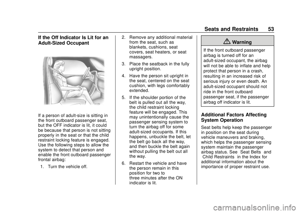 CHEVROLET COLORADO 2020  Owners Manual Chevrolet Colorado Owner Manual (GMNA-Localizing-U.S./Canada/Mexico-
13566640) - 2020 - CRC - 9/30/19
Seats and Restraints 53
If the Off Indicator Is Lit for an
Adult-Sized Occupant
If a person of adu