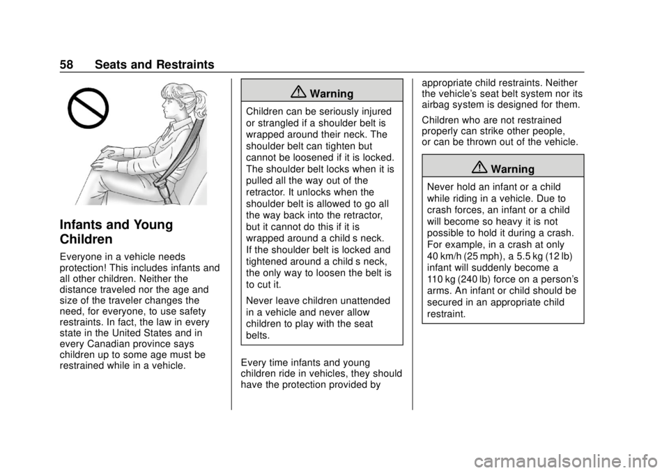 CHEVROLET COLORADO 2020 Owners Guide Chevrolet Colorado Owner Manual (GMNA-Localizing-U.S./Canada/Mexico-
13566640) - 2020 - CRC - 9/30/19
58 Seats and Restraints
Infants and Young
Children
Everyone in a vehicle needs
protection! This in