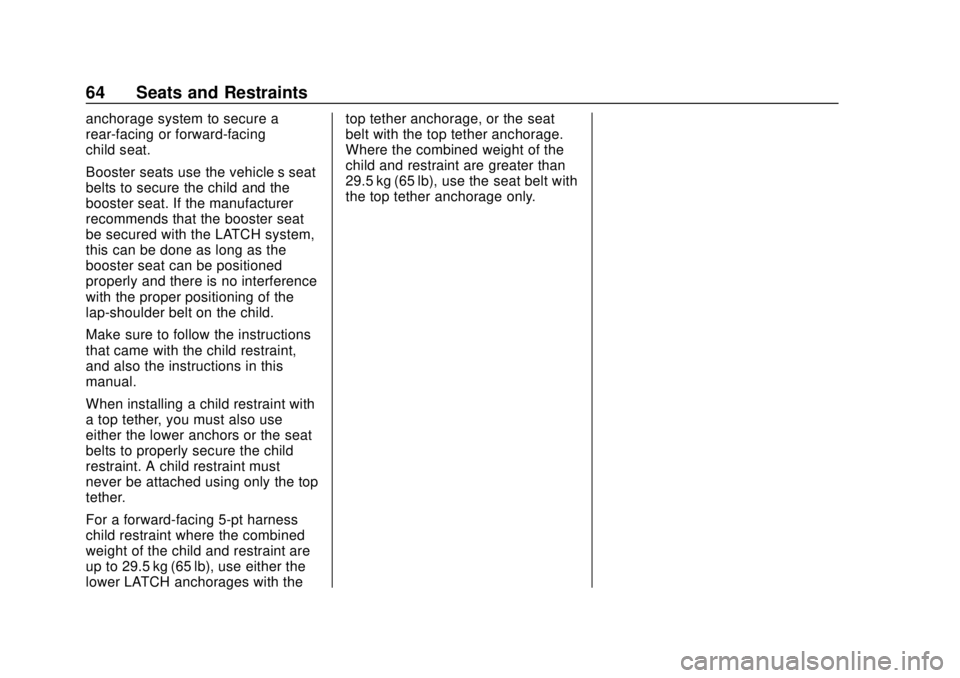 CHEVROLET COLORADO 2020 Repair Manual Chevrolet Colorado Owner Manual (GMNA-Localizing-U.S./Canada/Mexico-
13566640) - 2020 - CRC - 9/30/19
64 Seats and Restraints
anchorage system to secure a
rear-facing or forward-facing
child seat.
Boo CHEVROLET COLORADO 2020 Repair Manual Chevrolet Colorado Owner Manual (GMNA-Localizing-U.S./Canada/Mexico-
13566640) - 2020 - CRC - 9/30/19
64 Seats and Restraints
anchorage system to secure a
rear-facing or forward-facing
child seat.
Boo