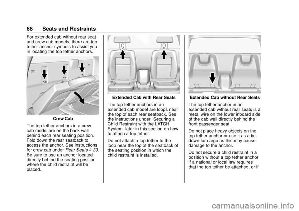 CHEVROLET COLORADO 2020  Owners Manual Chevrolet Colorado Owner Manual (GMNA-Localizing-U.S./Canada/Mexico-
13566640) - 2020 - CRC - 9/30/19
68 Seats and Restraints
For extended cab without rear seat
and crew cab models, there are top
teth