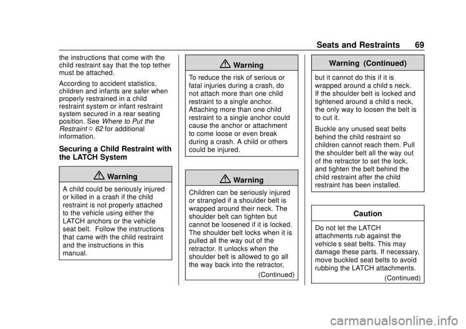 CHEVROLET COLORADO 2020 Service Manual Chevrolet Colorado Owner Manual (GMNA-Localizing-U.S./Canada/Mexico-
13566640) - 2020 - CRC - 9/30/19
Seats and Restraints 69
the instructions that come with the
child restraint say that the top tethe