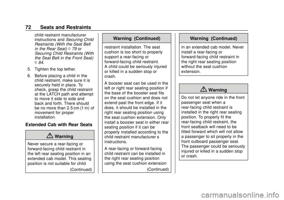 CHEVROLET COLORADO 2020 Service Manual Chevrolet Colorado Owner Manual (GMNA-Localizing-U.S./Canada/Mexico-
13566640) - 2020 - CRC - 9/30/19
72 Seats and Restraints
child restraint manufacturer
instructions andSecuring Child
Restraints (Wi