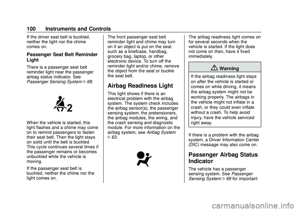 CHEVROLET CORVETTE 2020  Owners Manual Chevrolet Corvette Owner Manual (GMNA-Localizing-U.S./Canada/Mexico-
12470550) - 2020 - CRC - 4/23/20
100 Instruments and Controls
If the driver seat belt is buckled,
neither the light nor the chime
c