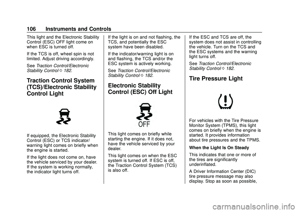 CHEVROLET CORVETTE 2020 Owners Manual Chevrolet Corvette Owner Manual (GMNA-Localizing-U.S./Canada/Mexico-
12470550) - 2020 - CRC - 4/23/20
106 Instruments and Controls
This light and the Electronic Stability
Control (ESC) OFF light come CHEVROLET CORVETTE 2020 Owners Manual Chevrolet Corvette Owner Manual (GMNA-Localizing-U.S./Canada/Mexico-
12470550) - 2020 - CRC - 4/23/20
106 Instruments and Controls
This light and the Electronic Stability
Control (ESC) OFF light come