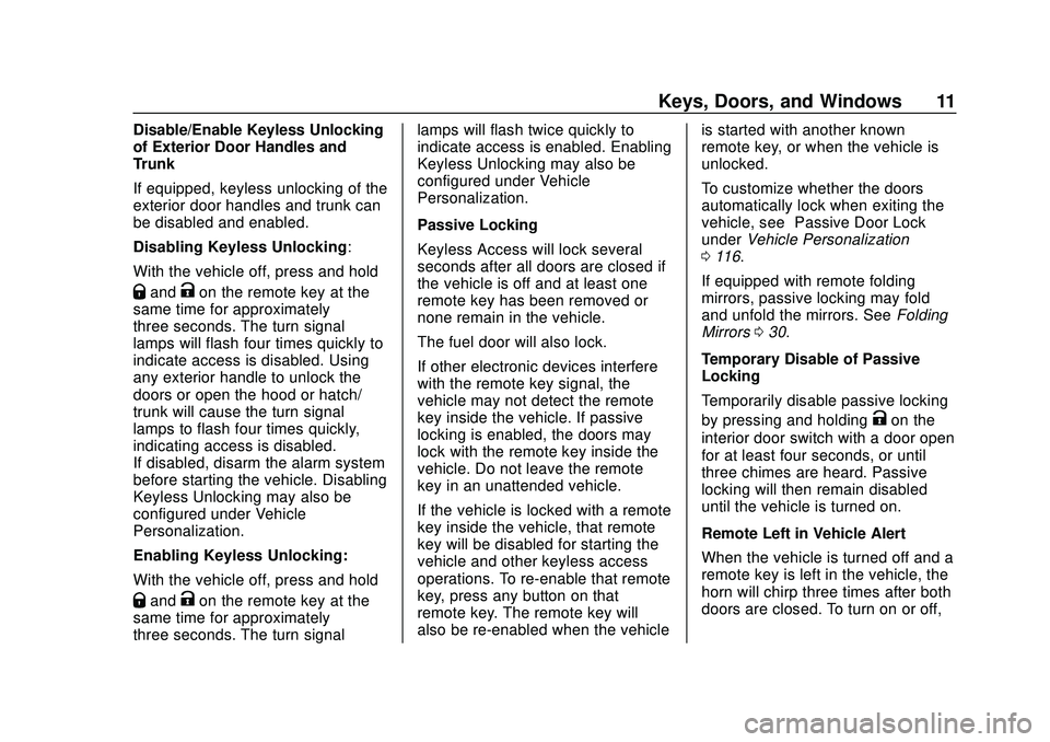 CHEVROLET CORVETTE 2020  Owners Manual Chevrolet Corvette Owner Manual (GMNA-Localizing-U.S./Canada/Mexico-
12470550) - 2020 - CRC - 4/23/20
Keys, Doors, and Windows 11
Disable/Enable Keyless Unlocking
of Exterior Door Handles and
Trunk
If