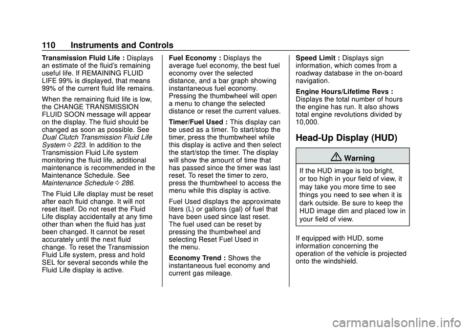 CHEVROLET CORVETTE 2020  Owners Manual Chevrolet Corvette Owner Manual (GMNA-Localizing-U.S./Canada/Mexico-
12470550) - 2020 - CRC - 4/23/20
110 Instruments and Controls
Transmission Fluid Life :Displays
an estimate of the fluid's rema