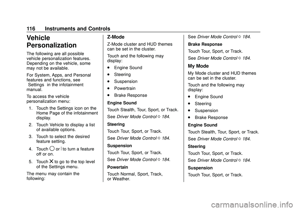CHEVROLET CORVETTE 2020  Owners Manual Chevrolet Corvette Owner Manual (GMNA-Localizing-U.S./Canada/Mexico-
12470550) - 2020 - CRC - 4/23/20
116 Instruments and Controls
Vehicle
Personalization
The following are all possible
vehicle person