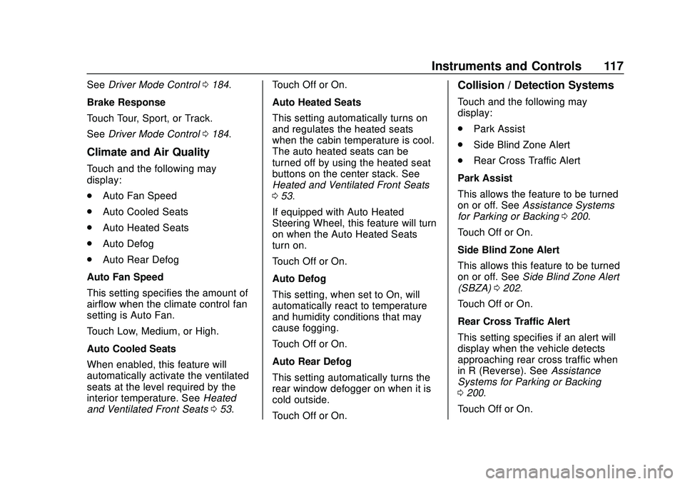 CHEVROLET CORVETTE 2020  Owners Manual Chevrolet Corvette Owner Manual (GMNA-Localizing-U.S./Canada/Mexico-
12470550) - 2020 - CRC - 4/23/20
Instruments and Controls 117
SeeDriver Mode Control 0184.
Brake Response
Touch Tour, Sport, or Tra