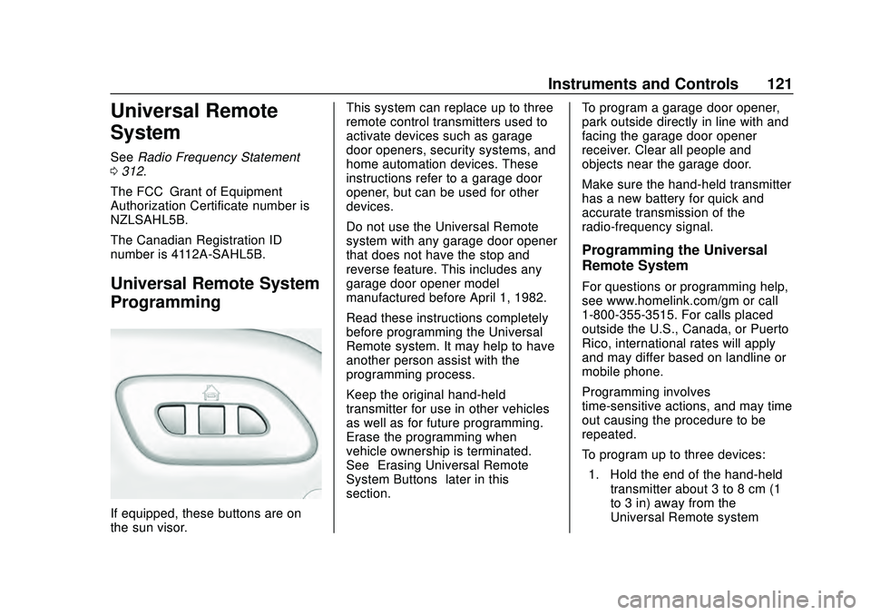 CHEVROLET CORVETTE 2020 Owners Manual Chevrolet Corvette Owner Manual (GMNA-Localizing-U.S./Canada/Mexico-
12470550) - 2020 - CRC - 4/23/20
Instruments and Controls 121
Universal Remote
System
SeeRadio Frequency Statement
0 312.
The FCC G CHEVROLET CORVETTE 2020 Owners Manual Chevrolet Corvette Owner Manual (GMNA-Localizing-U.S./Canada/Mexico-
12470550) - 2020 - CRC - 4/23/20
Instruments and Controls 121
Universal Remote
System
SeeRadio Frequency Statement
0 312.
The FCC G
