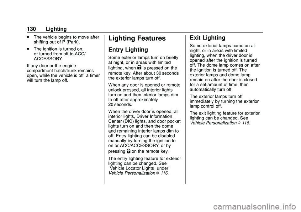 CHEVROLET CORVETTE 2020  Owners Manual Chevrolet Corvette Owner Manual (GMNA-Localizing-U.S./Canada/Mexico-
12470550) - 2020 - CRC - 4/23/20
130 Lighting
.The vehicle begins to move after
shifting out of P (Park).
. The ignition is turned 
