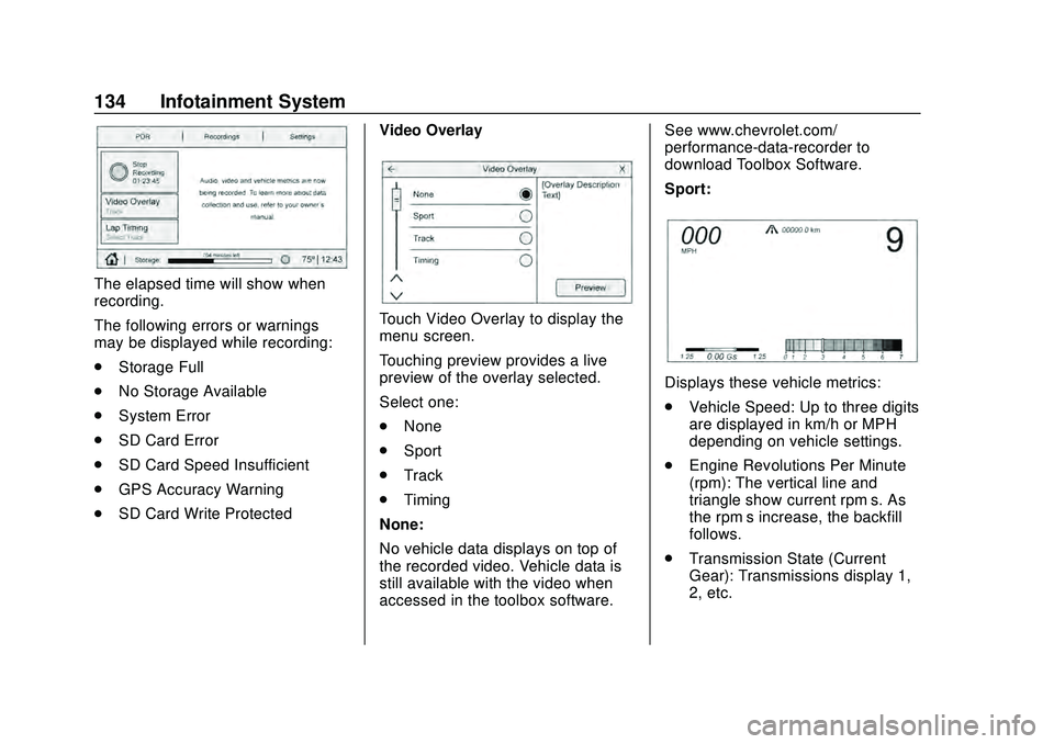 CHEVROLET CORVETTE 2020  Owners Manual Chevrolet Corvette Owner Manual (GMNA-Localizing-U.S./Canada/Mexico-
12470550) - 2020 - CRC - 4/23/20
134 Infotainment System
The elapsed time will show when
recording.
The following errors or warning