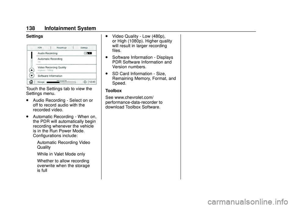 CHEVROLET CORVETTE 2020  Owners Manual Chevrolet Corvette Owner Manual (GMNA-Localizing-U.S./Canada/Mexico-
12470550) - 2020 - CRC - 4/23/20
138 Infotainment System
Settings
Touch the Settings tab to view the
Settings menu.
.Audio Recordin