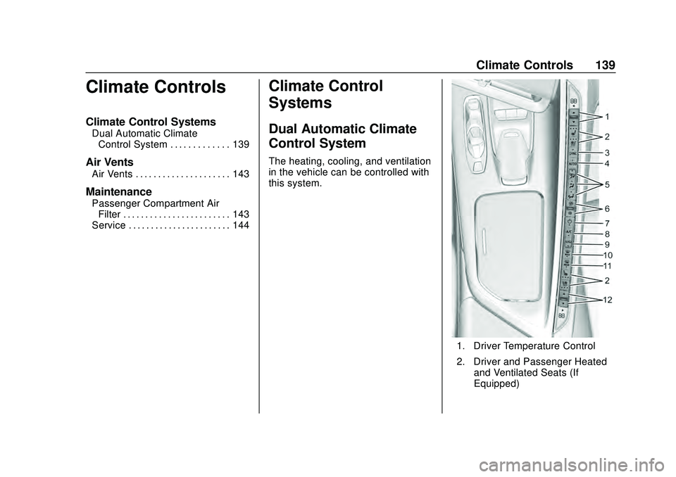CHEVROLET CORVETTE 2020  Owners Manual Chevrolet Corvette Owner Manual (GMNA-Localizing-U.S./Canada/Mexico-
12470550) - 2020 - CRC - 4/23/20
Climate Controls 139
Climate Controls
Climate Control Systems
Dual Automatic ClimateControl System
