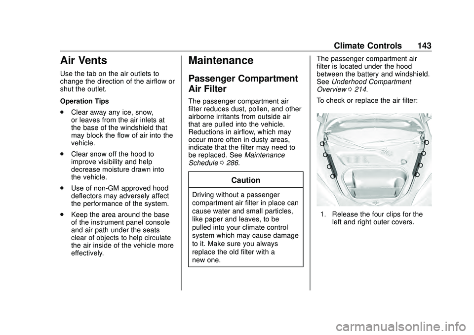 CHEVROLET CORVETTE 2020 Owners Manual Chevrolet Corvette Owner Manual (GMNA-Localizing-U.S./Canada/Mexico-
12470550) - 2020 - CRC - 4/23/20
Climate Controls 143
Air Vents
Use the tab on the air outlets to
change the direction of the airfl CHEVROLET CORVETTE 2020 Owners Manual Chevrolet Corvette Owner Manual (GMNA-Localizing-U.S./Canada/Mexico-
12470550) - 2020 - CRC - 4/23/20
Climate Controls 143
Air Vents
Use the tab on the air outlets to
change the direction of the airfl